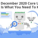 Google December 2020 Core Update. Here Is What You Need To Know